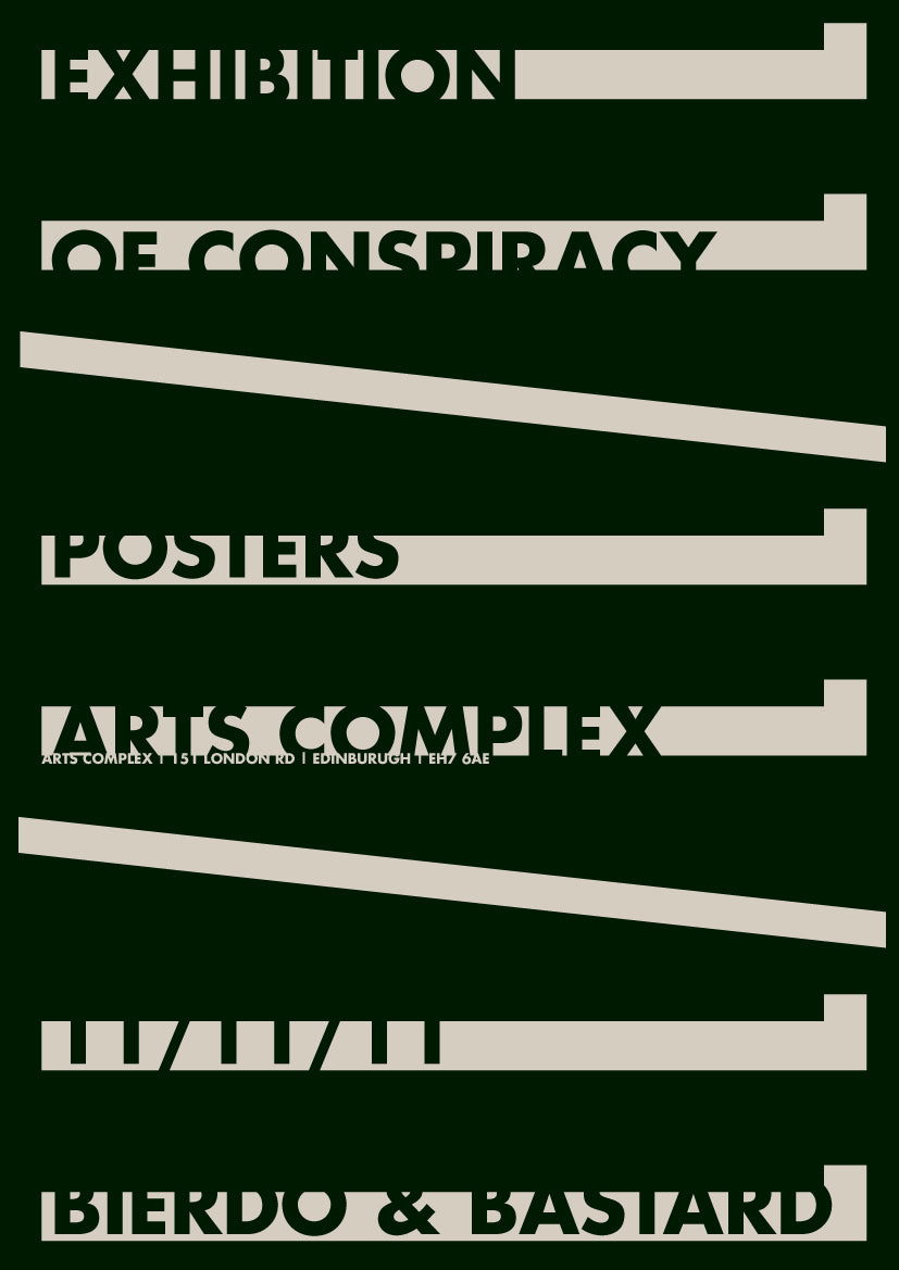 Exhibition of Conspiracy Posters, Arts Complex, 11/11/11 Bierdo & Bastard