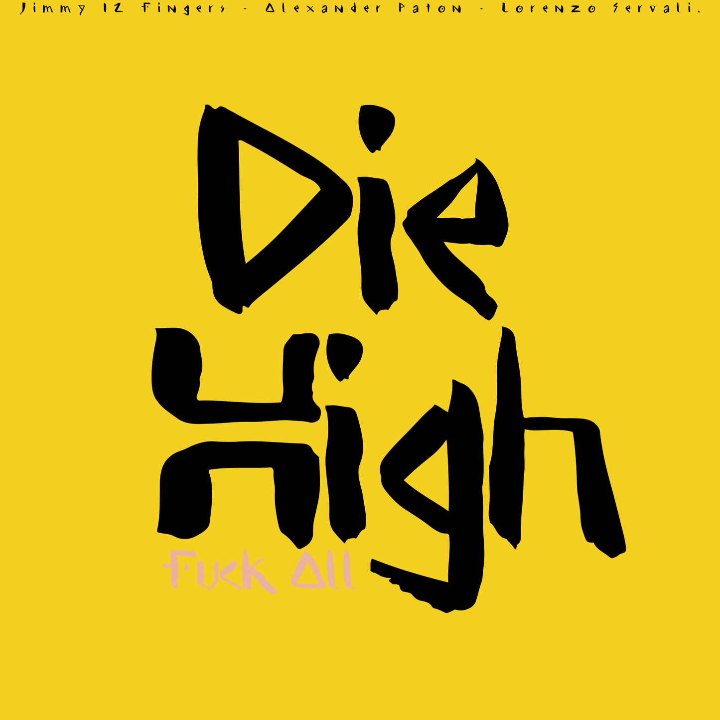 DIE HIGH - F*ck All (digital download)