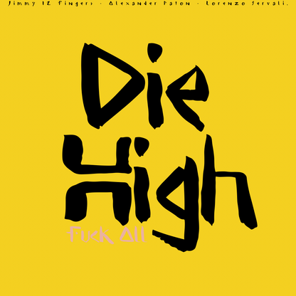 DIE HIGH - F*ck All (digital download)