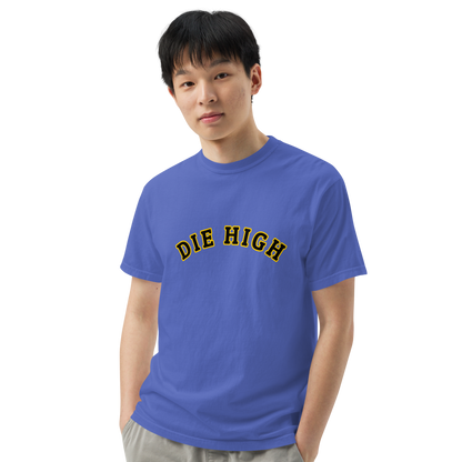 "Die High" Unisex Garment-Dyed Heavyweight Fan T-shirt