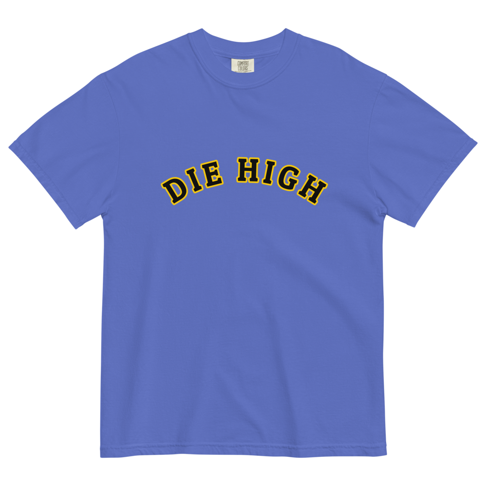 "Die High" Unisex Garment-Dyed Heavyweight Fan T-shirt