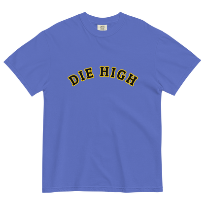 "Die High" Unisex Garment-Dyed Heavyweight Fan T-shirt