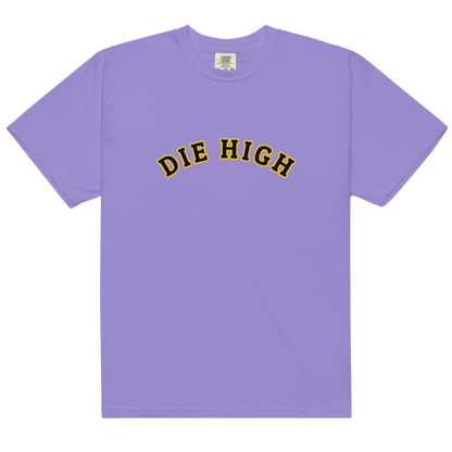 "Die High" Unisex Garment-Dyed Heavyweight Fan T-shirt